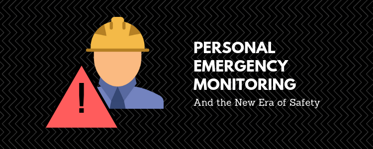 Personal Emergency Monitoring and the New Era of Safety