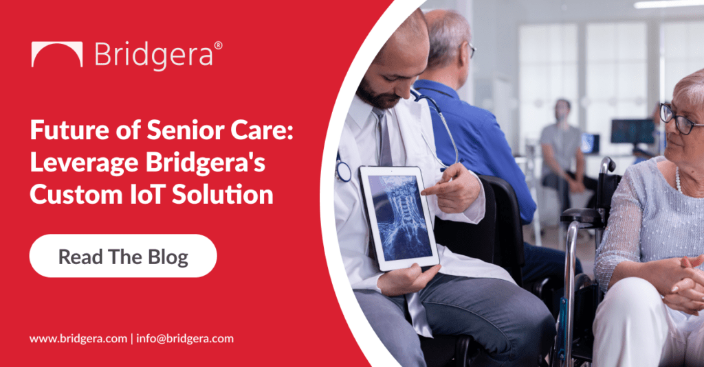 Future of Senior Care: Leverage Bridgera's Custom IoT Solution