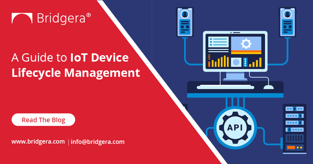 A Guide to IoT Device Lifecycle Management: Maximizing the Value of Your Connected Devices