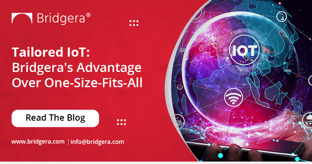 Customizable vs. One-Size-Fits-All: Why Bridgera’s Tailored IoT Solutions Win?