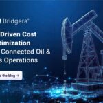 AI-Driven Cost Optimization for Connected Oil & Gas Operations
